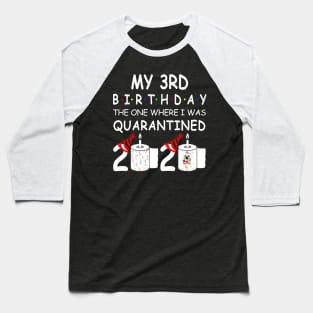 My 3rd Birthday The One Where I Was Quarantined 2020 Baseball T-Shirt